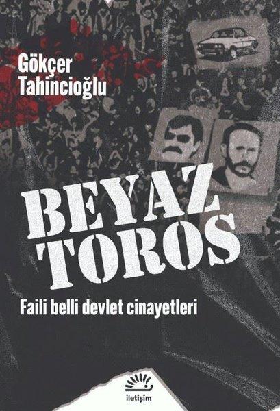 Beyaz Toros - Faili Belli Devlet Cinayetleri | İletişim Yayınları (İnce Kapak) - Resim 1