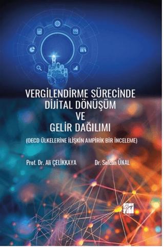 Vergilendirme Sürecinde Dijital Dönüşüm Ve Gelir Dağılımı ( Oecd Ülkelerine İlişkin Ampirik Bir İnceleme) | Gazi Kitabevi (Ciltsiz) - Resim 1
