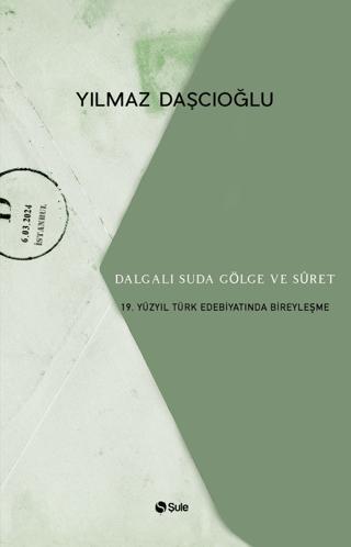 Dalgalı Suda Gölge ve Suret: 19. Yüzyıl Türk Edebiyatında Bireyleşme