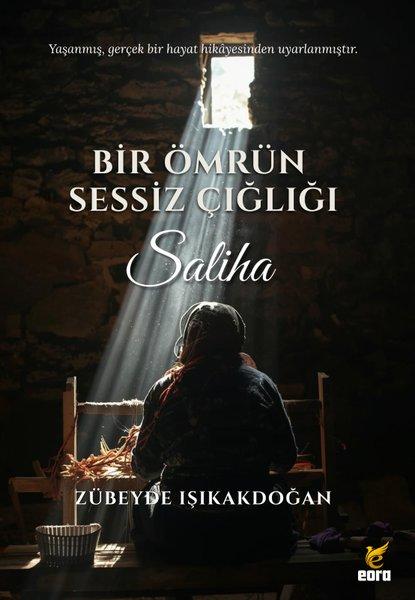Bir Ömrün Sessiz Çığlığı - Saliha | Eora Yayınları (İnce Kapak) - Resim 1