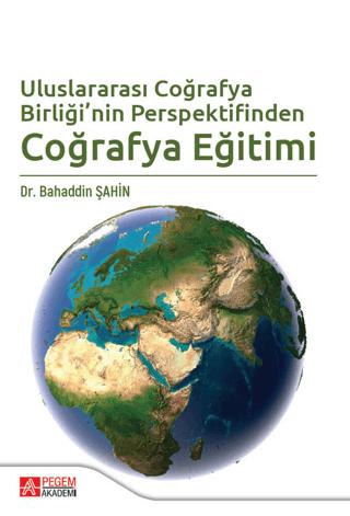 Uluslararası Coğrafya Birliği'nin Perspektifinden Coğrafya Eğitimi | Pegem Akademi Yayıncılık (Ciltsiz) - Resim 1