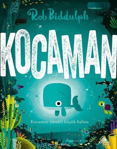 Kocaman - Kocaman Yürekli Küçük Balina | Kronik Kitap (İnce Kapak) - Resim 1
