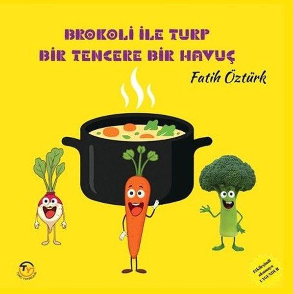 Brokoli İle Turp Bir Tencere Bir Havuç | Tunç Yayıncılık (İnce Kapak) - Resim 1