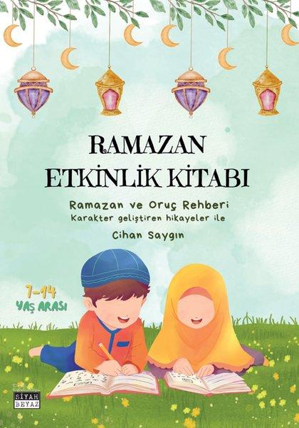 Ramazan Etkinlik Kitabı 2 - Ramazan ve Oruç Rehberi - Karakter Geliştiren Hikayeler İle | Siyah Beyaz (İnce Kapak) - Resim 1