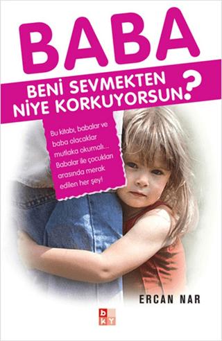 Baba Beni Sevmekten Niye Korkuyorsun? | Babıali Kültür Yayıncılığı (Ciltsiz) - Resim 1