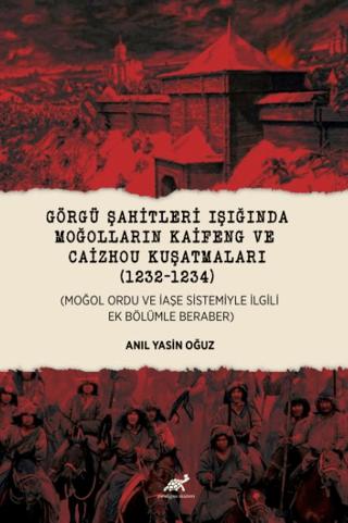 Görgü Şahitleri Işığında Moğolların Kaifeng ve Caizhou Kuşatmaları | Paradigma Akademi Yayınları (Ciltsiz) - Resim 1