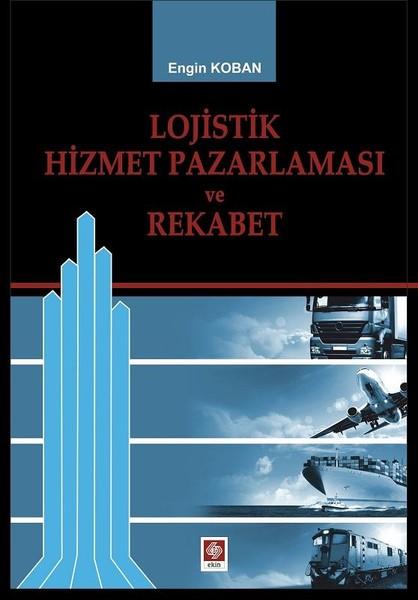 Lojistik Hizmet Pazarlaması ve Rekabet | Ekin Basım Yayın (İnce Kapak) - Resim 1