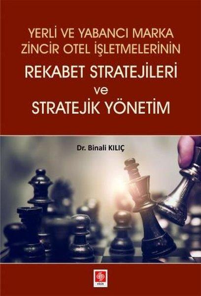 Yerli ve Yabancı Marka Zincir Otel İşletmelerinin Rekabet Stratejileri ve Stratejik Yönetim | Ekin Basım Yayın (İnce Kapak) - Resim 1
