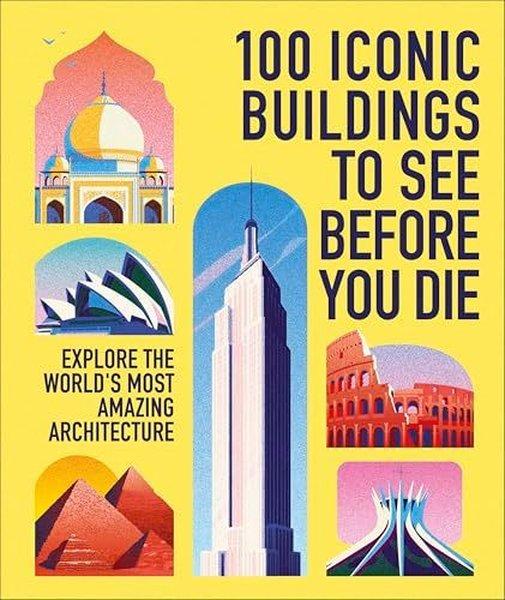 100 Iconic Buildings to See Before You Die | Dorling Kindersley Ltd (Ciltli) - Resim 1