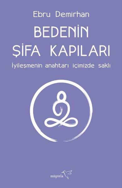 Bedenin Şifa Kapıları - İyileşmenin Anahtarı İçimizde Saklı | Müptela Yayınları (İnce Kapak) - Resim 1