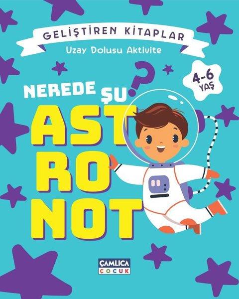 Nerede Şu Astronot? Uzay Dolusu Aktivite - Geliştiren Kitaplar | Çamlıca Çocuk Yayınları (İnce Kapak) - Resim 1