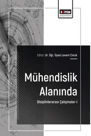 Mühendislik Alanında Disiplinlerarası Çalışmalar - 1 | Eğitim Yayınevi - Bilimsel Eserler (Ciltsiz) - Resim 1