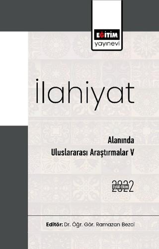 İlahiyat Alanında Uluslararası Araştırmalar V | Eğitim Yayınevi - Bilimsel Eserler (Ciltsiz) - Resim 1
