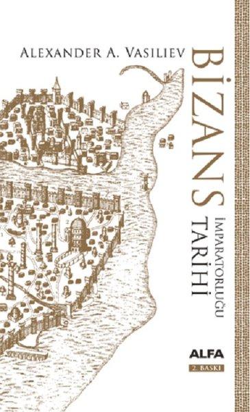 Bizans İmparatorluğu Tarihi | Alfa Yayıncılık (Ciltli) - Resim 1