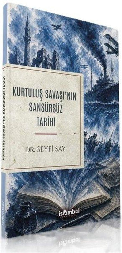 Kurtuluş Savaşı'nın Sansürsüz Tarihi | İslambol Yayınları (İnce Kapak)