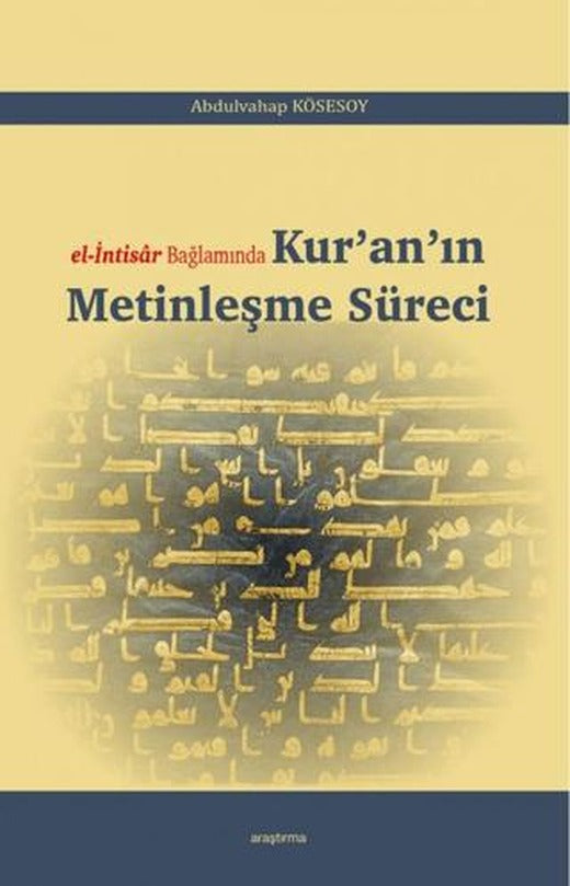 El-İntisar Bağlamında Kur'an'ın Metinleşme Süreci | Araştırma Yayınları (Ciltsiz)