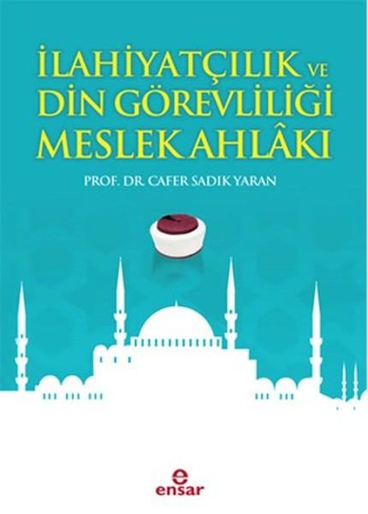 İlahiyatçılık ve Din Görevliliği Meslek Ahlakı | Ensar Neşriyat (İnce Kapak)