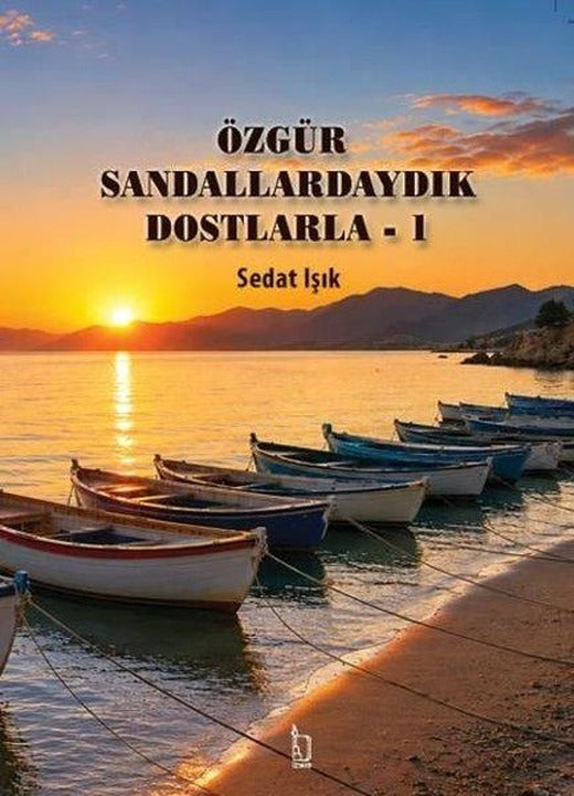 Özgür Sandallardaydık Dostlarla 1 | İzyako (İnce Kapak)