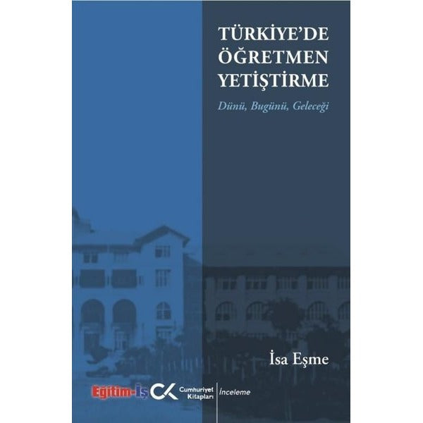 Türkiye'de Öğretmen Yetiştirme Dünü, Bugünü, Geleceği