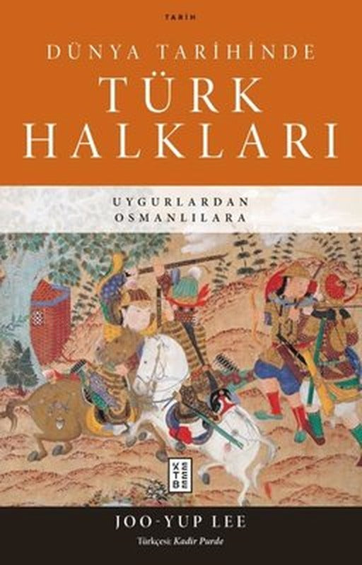 Dünya Tarihinde Türk Halkları - Uygurlardan Osmanlılara | Ketebe (İnce Kapak)