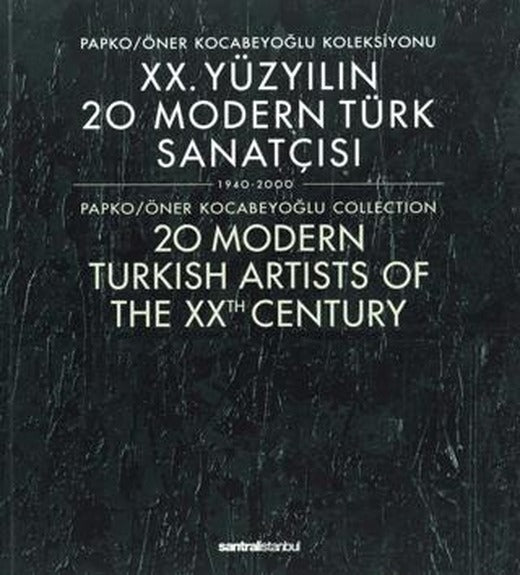 20. Yüzyılın 20 Modern Türk Sanatçısı 1940-2000 / 20 Modern Turkish Artists of the XXth Century