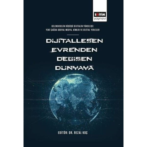 Dijitalleşen Evrenden Değişen Dünyaya | Eğitim Yayınevi - Bilimsel Eserler (Ciltsiz)