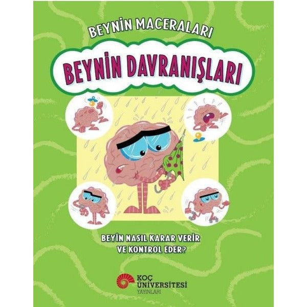 Beynin Davranışları - Beyin Nasıl Karar Verir ve Kontrol Eder? Beynin Maceraları | Koç Üniversitesi Yayınları (İnce Kapak)