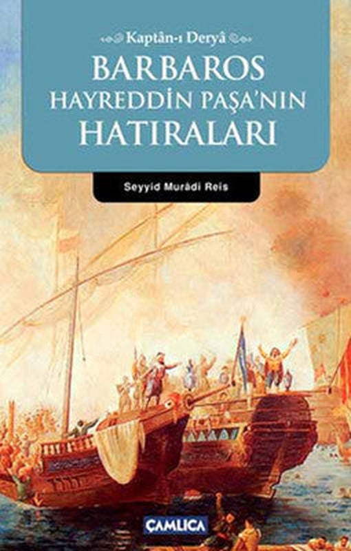 Kaptan-ı Derya Barbaros Hayrettin Paşa'nın Hatıraları | Çamlıca Basım Yayın