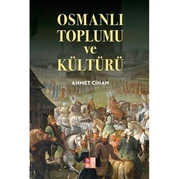 Osmanlı Toplumu ve Kültürü | Babıali Kültür - BKY (İnce Kapak)