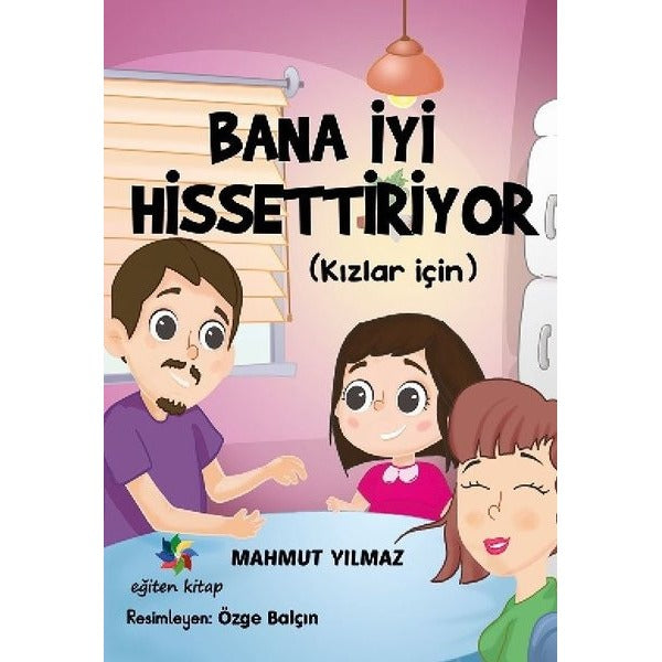 Bana Iyi Hissettiriyor - Kızlar İçin | Eğiten Kitap (İnce Kapak)