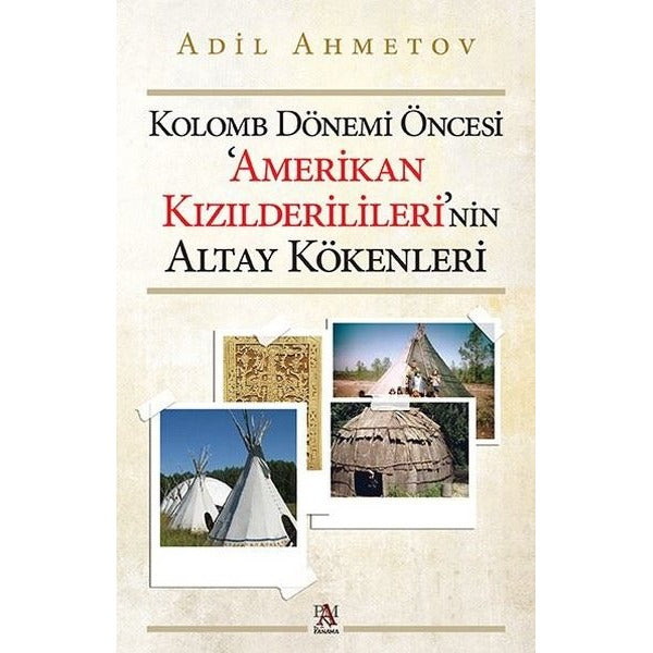 Kolomb Dönemi Öncesi Amerikan Kızılderilileri'nin Altay Kökenleri | Panama Yayıncılık (İnce Kapak)
