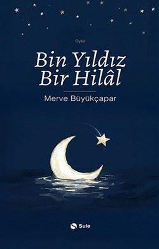 Bin Yıldız Bir Hilal | Şule Yayınları (İnce Kapak)