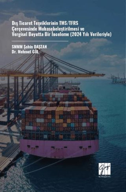 Dış Ticaret Teşviklerinin TMS/TFRS Çerçevesinde Muhasebeleştirilmesi ve Vergisel Boyutta Bir İnceleme (2024 Yılı Verileriyle)