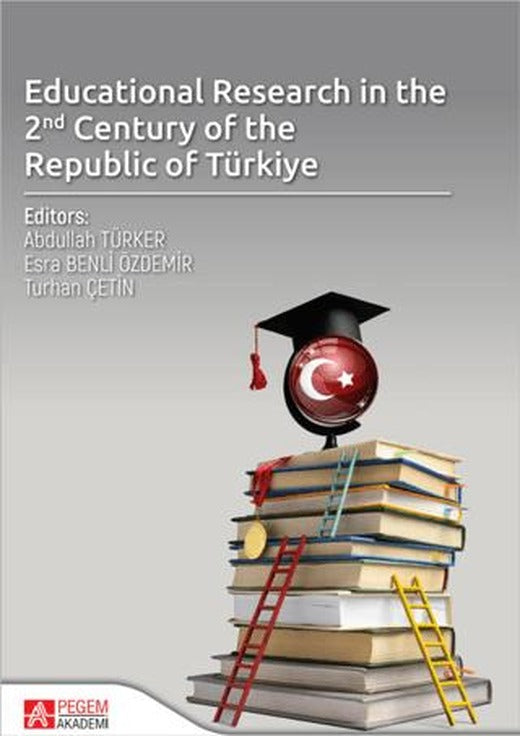Educational Research in the 2nd Century of the Republic of Türkiye | Pegem Akademi Yayıncılık (Ciltsiz)