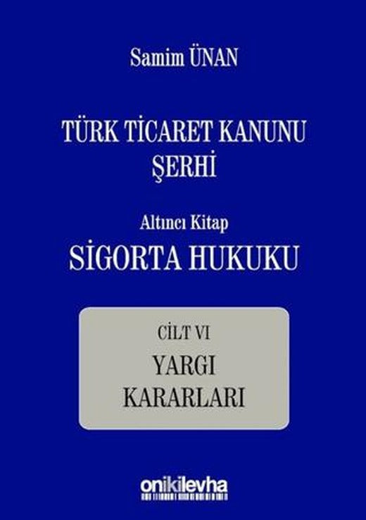 Türk Ticaret Kanunu Şerhi - Altıncı Kitap Sigorta Hukuku