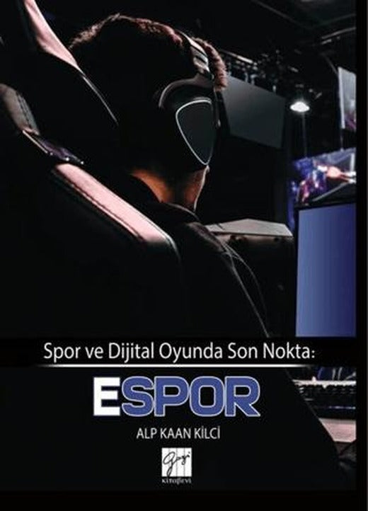 Spor ve Dijital Oyunda Son Nokta: E-Spor | Gazi Kitabevi (Ciltsiz)