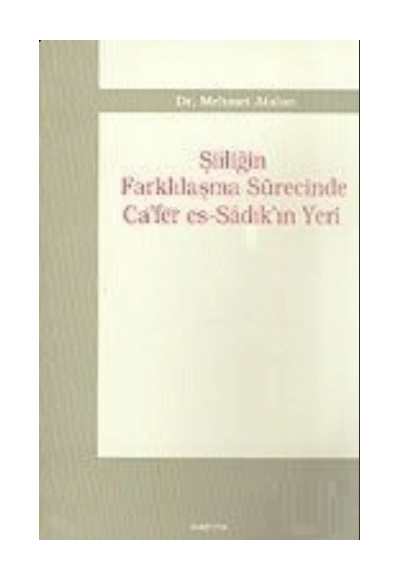 Şiiliğin Farklılaşma Sürecinde Ca'fer es-Sadık'ın Yeri - Dr. Mehmet Atalan kitap kapağı