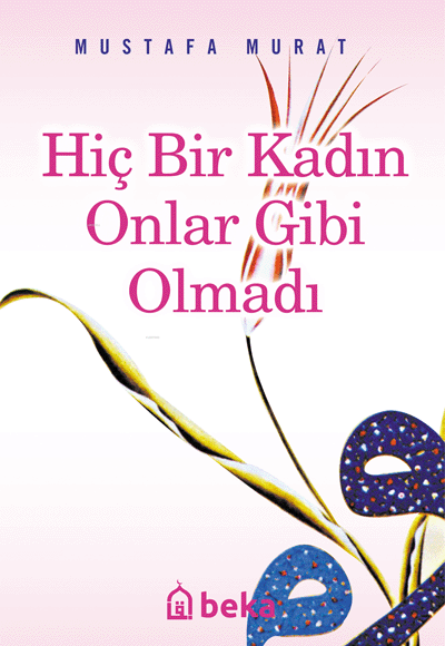 Hiç Bir Kadın Onlar Gibi Olmadı - Mustafa Murat kitap kapağı