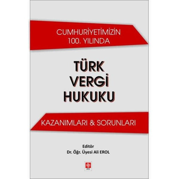 Cumhuriyetimizin 100. Yılında Türk Vergi Hukuku Kazanımları & Sorunları | Ekin Basım Yayın (Ciltsiz)