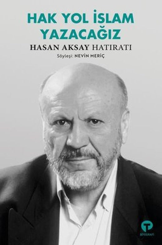 Hak Yol İslam Yazacağız - Hasan Aksay Hatıratı | Turkuvaz Yayınları