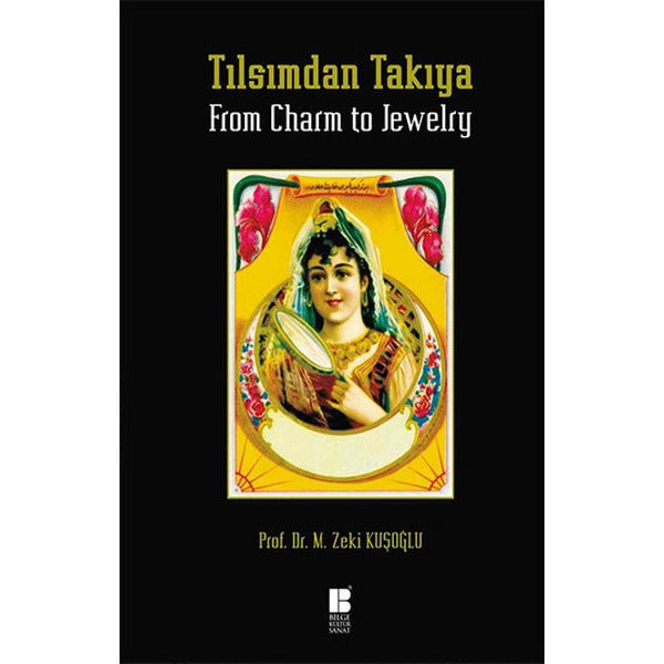 Tılsımdan Takıya - From Charm to Jewelry | Bilge Kültür Sanat (Ciltli)