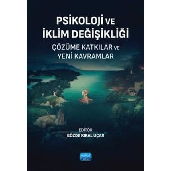 Psikoloji ve İklim Değişikliği - Çözüme Katkılar ve Yeni Kavramlar | Nobel Akademik Yayıncılık (İnce Kapak)