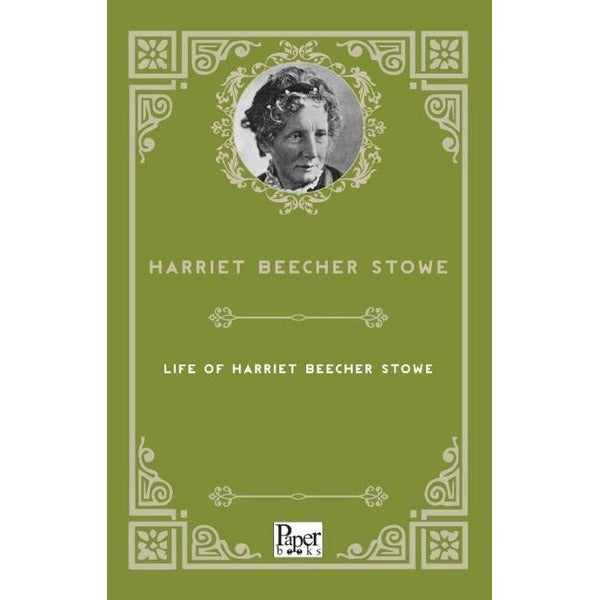Life of Harriet Beecher Stowe | Paper Books (İnce Kapak)