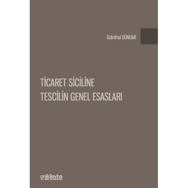 Ticaret Siciline Tescilin Genel Esasları | On İki Levha Yayıncılık (Ciltli)