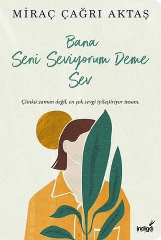 Bana Seni Seviyorum Deme Sev | İndigo Yayınları