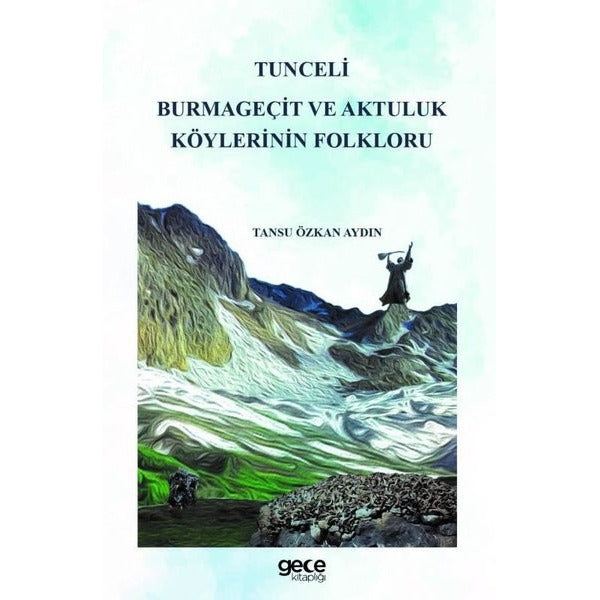 Tunceli Burmageçit ve Aktuluk Köylerinin Folkloru | Gece Kitaplığı
