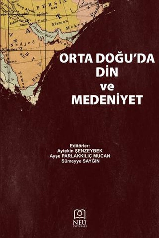 Orta Doğu'da Din ve Medeniyet | Necmettin Erbakan Üniversitesi Yayınları (Ciltsiz)