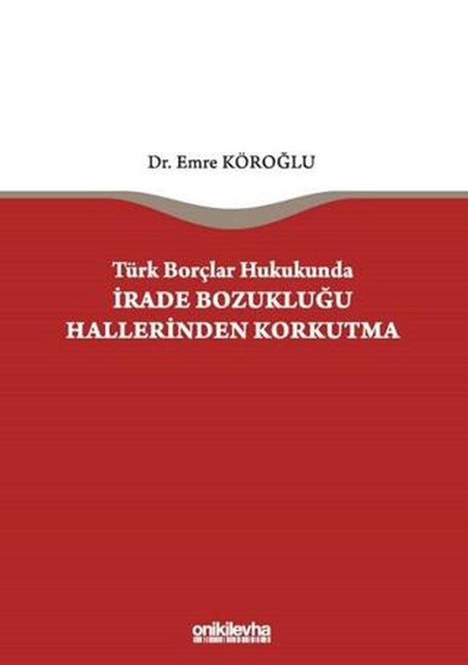 Türk Borçlar Hukukunda İrade Bozukluğu Hallerinden Korkutma | On İki Levha Yayınları (Ciltli)