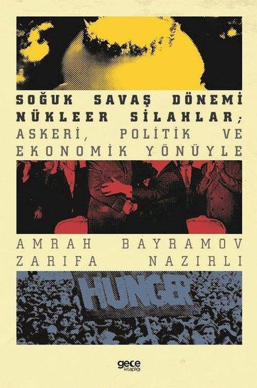 Soğuk Savaş Dönemi Nükleer Silahlar: Askeri Politik ve Ekonomik Yönüyle | Gece Kitaplığı (İnce Kapak)