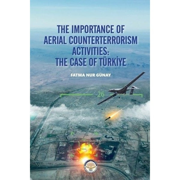 The İmportance Of Aeiıal Counterterrorism Activıties: The Case Of Türkiye
